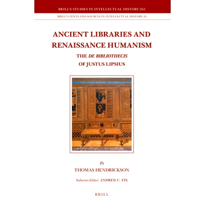 预订 Ancient Libraries and Renaissance Humanism: The De bibliothecis of Justus Lipsius 古代图书馆和文艺复兴人文主义:　Ju