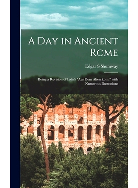 预订 A Day in Ancient Rome: Being a Revision of Lohr’s 