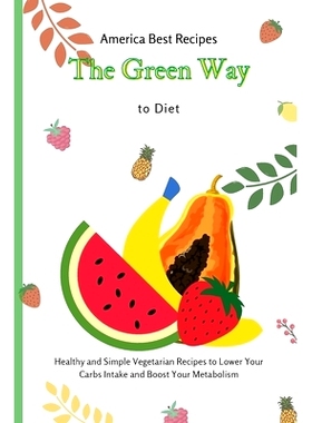 预订 The Green Way to Diet: Healthy and Simple Vegetarian Recipes to Lower Your Carbs Intake and Boost Your Metabolism
