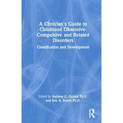 预订 A Clinician’s Guide to Childhood Obsessive-Compulsive and Related Disorders: Classification and Development 儿童强