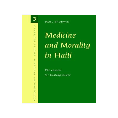 【预售】Medicine and Morality in Haiti: The Contest for