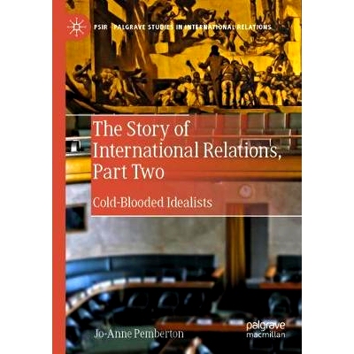 预订 The Story of International Relations, Part Two: Cold-Blooded Idealists: 9783030218263