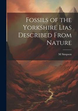 [预订]Fossils of the Yorkshire Lias Described From Nature 9781021346476