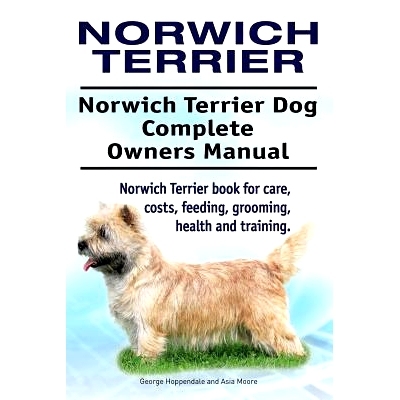 预订 Norwich Terrier. Norwich Terrier Dog Complete Owners Manual. Norwich Terrier book for care, costs, feeding, groomin