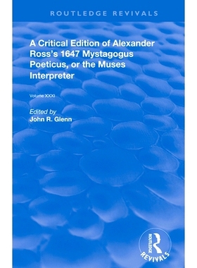 预订 A Critical Edition of Alexander’s Ross’s 1647 Mystagogus Poeticus, or the Muses Interpreter: 9780367022761