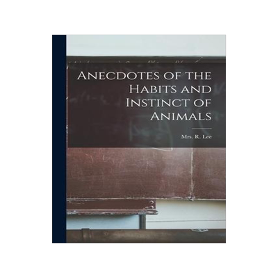 [预订]Anecdotes of the Habits and Instinct of Animals 9781018878935