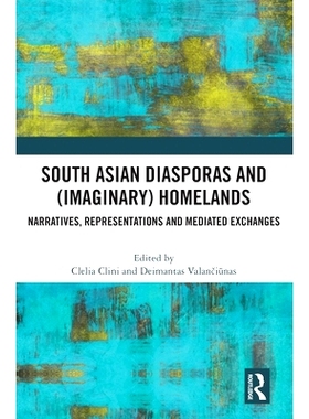 预订 South Asian Diasporas and (Imaginary) Homelands: Narratives, Representations and Mediated Exchanges 南亚侨民与（想