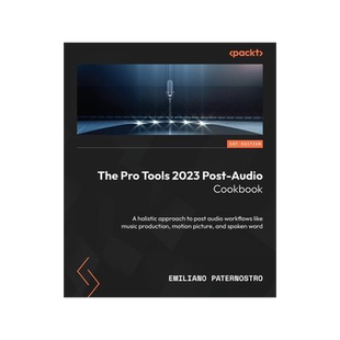[预订]The Pro Tools 2023 Post-Audio Cookbook: A holistic approach to post audio workflows like music produ 9781803248431