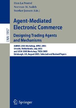 【预订】Agent-Mediated Electronic Commerce. Designing Trading Agents and Mechanisms