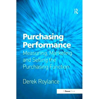 预订 Purchasing Performance: Measuring, Marketing and Selling the Purchasing Function 采购绩效：采购功能的测量，营销与出
