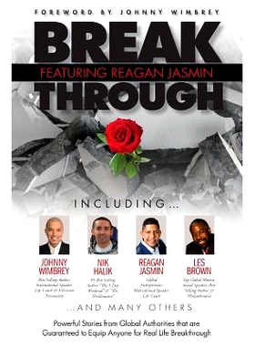 预订 Break Through Featuring Reagan Jasmin: Powerful Stories from Global Authorities That Are Guaranteed to Equip Anyone