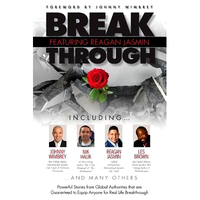 预订 Break Through Featuring Reagan Jasmin: Powerful Stories from Global Authorities That Are Guaranteed to Equip Anyone