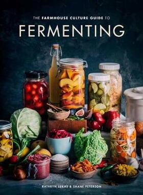 【预订】The Farmhouse Culture Guide to Fermenting: Crafting Live-Cultured Foods and Drinks with 100 Recipes from K...