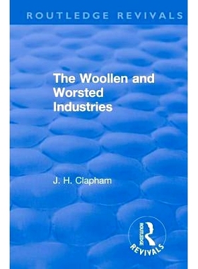 预订 Revival: The Woollen and Worsted Industries (1907): 9781138567047
