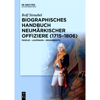 预订 Biographisches Handbuch neumärkischer Offiziere (1715–1806): Familie – Laufbahn – Grundbesitz 纽马克军官传记手