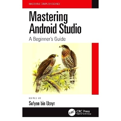 预订 Mastering Android Studio: A Beginner’s Guide 精通 Android Studio：初学者指南: 9781032134123