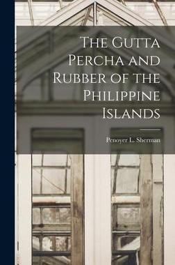 [预订]The Gutta Percha and Rubber of the Philippine Islands 9781018329741