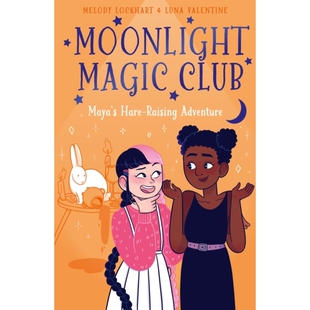 预订 Moonlight Magic Club: Maya’s Hare-Raising Adventure 月光魔法俱乐部：玛雅的养兔冒险: 9781398828759
