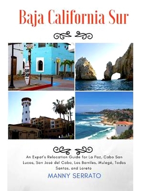 预订 Baja California Sur: An Expat’s Relocation Guide for La Paz, Cabo San Lucas, San Jose del Cabo, Los Barriles, Mule