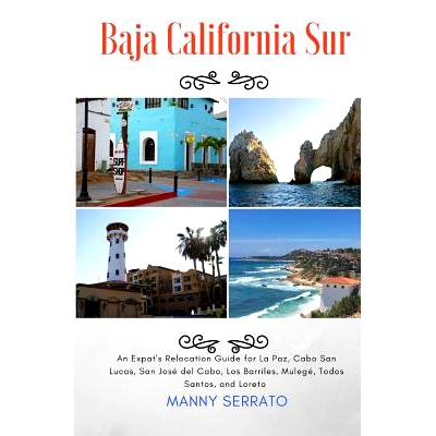 预订 Baja California Sur: An Expat’s Relocation Guide for La Paz, Cabo San Lucas, San Jose del Cabo, Los Barriles, Mule