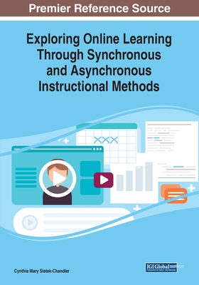 【预订】Exploring Online Learning Through Synchronous and Asynchronous Instructional Methods