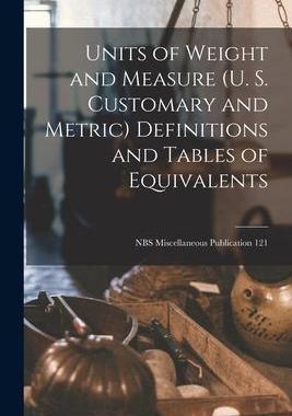 [预订]Units of Weight and Measure (U. S. Customary and Metric) Definitions and Tables of Equivalents; NBS  9781014568724