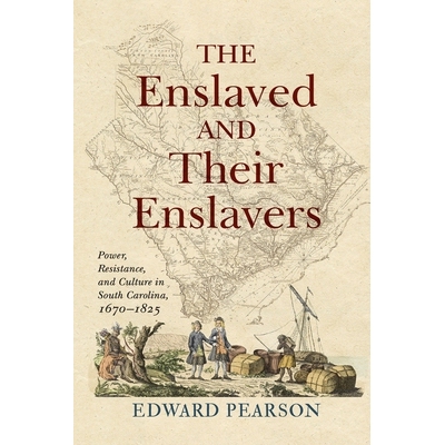 预订 The Enslaved and Their Enslavers: Power, Resistance, and Culture in South Carolina, 1670-1825 被奴役者及其奴役者：