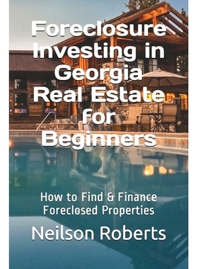 预订 Foreclosure Investing in Georgia Real Estate for Beginners: How to Find & Finance Foreclosed Properties: 9781086156