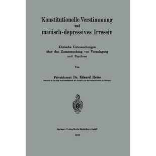 预订 Konstitutionelle Verstimmung und manisch-depressives Irresein: Klinische Untersuchungen über den Zusammenhang von