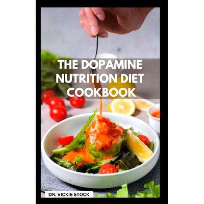 预订 The Dopamine Nutrition Diet Cookbook: Detailed Guide to Improve Brain Functions and Prevent Mental Health Including