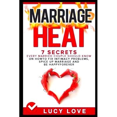 预订 Marriage Heat: 7 Secrets Every Married Couple Should Know on How to Fix Intimacy Problems, Spice Up Marriage & Be H