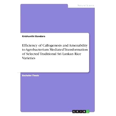 预订 Efficiency of Callogenesis and Amenability to Agrobacterium Mediated Transformation of Selected Traditional Sri Lan