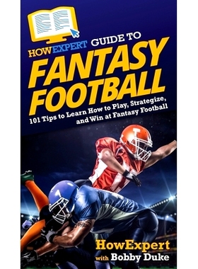 预订 HowExpert Guide to Fantasy Football: 101 Tips to Learn How to Play, Strategize, and Win at Fantasy Football: 978164