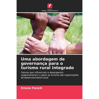 预订 Uma abordagem de governança para o turismo rural integrado: Fatores que influenciam o desempenho organizacional e