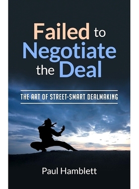 预订 Failed to Negotiate the Deal: The Art of Street Smart Dealmaking