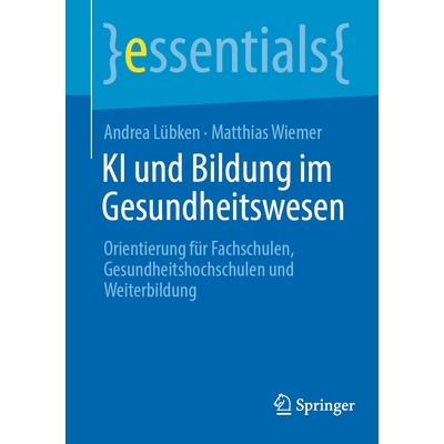 预订 KI Und Bildung Im Gesundheitswesen: Orientierung Für Fachschulen, Gesundheitshochschulen Und Weiterbildung 9783662
