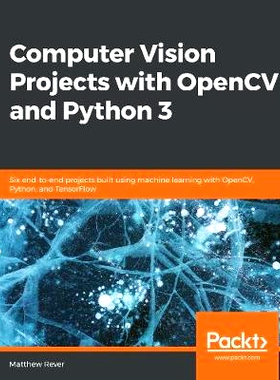 预订 Computer Vision Projects with OpenCV and Python 3 使用 OpenCV 和 Python 3 的计算机视觉项目: 9781789954555