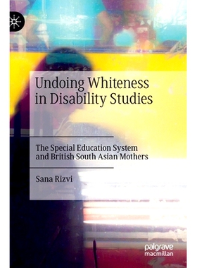 预订 Undoing Whiteness in Disability Studies: The Special Education System and British South Asian Mothers 消除残疾研究