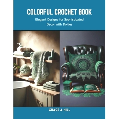 预订 Colorful Crochet Book: Elegant Designs for Sophisticated Decor with Doilies: 9798873955503