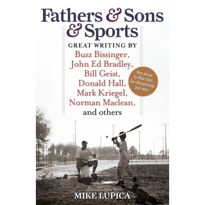 预订 Fathers & Sons & Sports: Great Writing by Buzz Bissinger, John Ed Bradley, Bill Geist, Donald Hall, Mark Kriegel, N