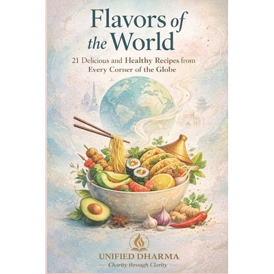 预订 Flavors of the World: 21 Delicious and Healthy Recipes from Every Corner of the Globe 9798246889619