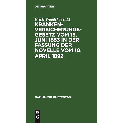 预订 Krankenversicherungsgesetz vom 15. Juni 1883 in der Fassung der Novelle vom 10. April 1892: Text-Ausgabe mit Anmerk