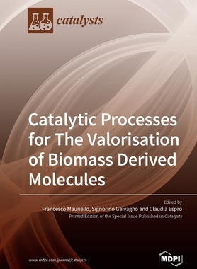 【预订】Catalytic Processes for The Valorisation of Biomass Derived Molecules