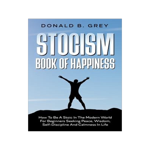 [预订]Stocism Book Of Happiness: How To Be A Stoic In The Modern World For Beginners Seeking Peace, Wisdom 9781702917025