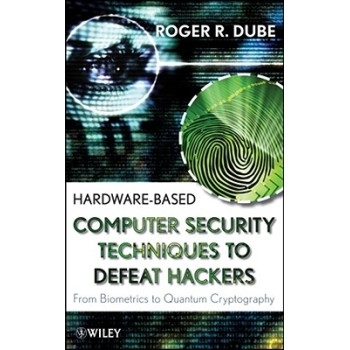 预订 Hardware-Based Computer Security Techniques to Defeat Hackers: from Biometrics to Quantum Cryptography 基于硬件的计