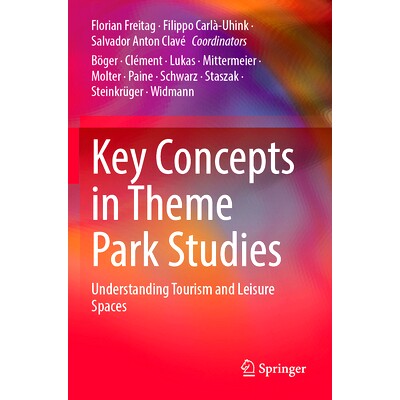预订 Key Concepts in Theme Park Studies: Understanding Tourism and Leisure Spaces 主题公园研究的关键概念：解读旅游业与休