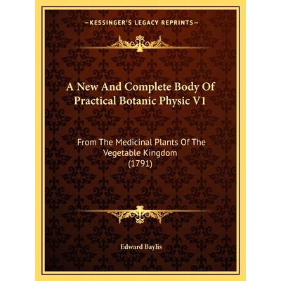 预订 A New And Complete Body Of Practical Botanic Physic V1: From The Medicinal Plants Of The Vegetable Kingdom (1791):