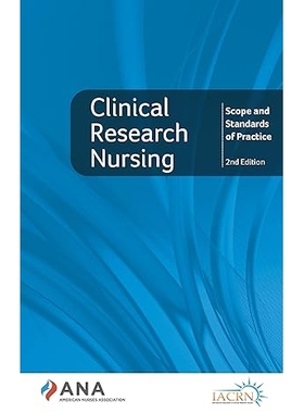 预订 Clinical Research Nursing: Scope and Standards of Practice: Second Edition 临床研究护理：业务范围与标准: 9781953985