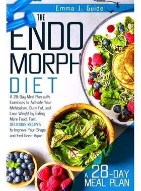 预订 The Endomorph Diet: A 28-Day Meal Plan with Exercises to Activate Your Metabolism, Burn Fat, and Lose Weight by Eat