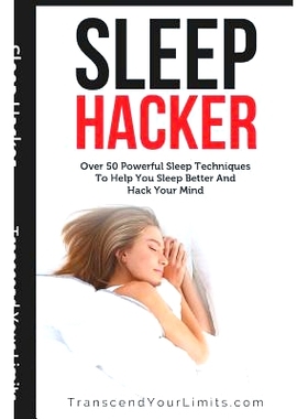现货 Sleep Hacker: Over 50 Powerful Sleep Techniques to Help You Sleep Better and Hack Your Mind: 9781790632664